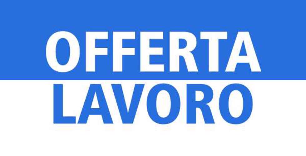 #NUOVE OFFERTE DI LAVORO